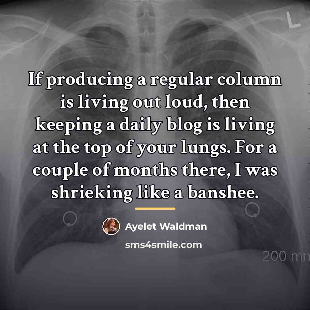 “If producing a regular column is living out loud, then…” quote by Ayelet Waldman