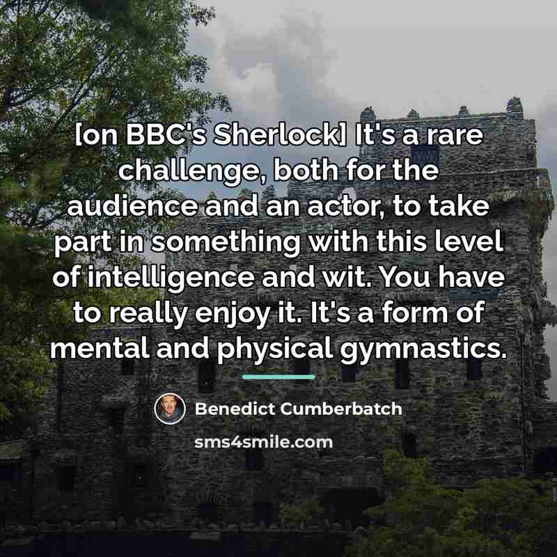 “[on BBC's Sherlock] It's a rare challenge, both for the…” quote by Benedict Cumberbatch