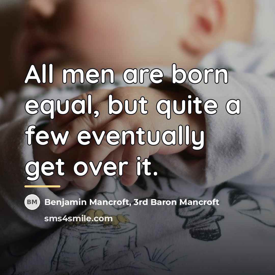 “All men are born equal, but quite a few eventually…” quote by Benjamin Mancroft, 3rd Baron Mancroft
