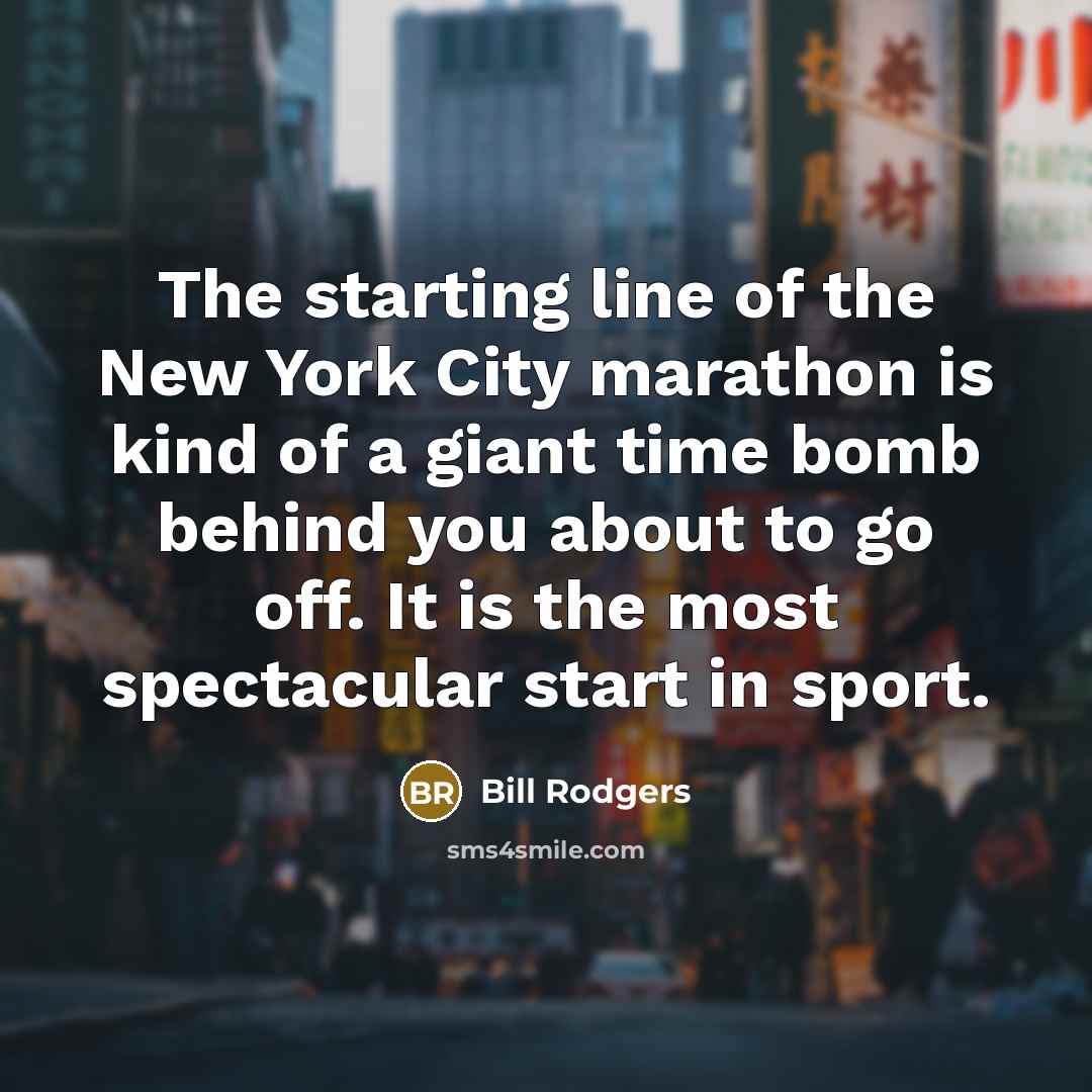 “The starting line of the New York City marathon is…” quote by Bill Rodgers
