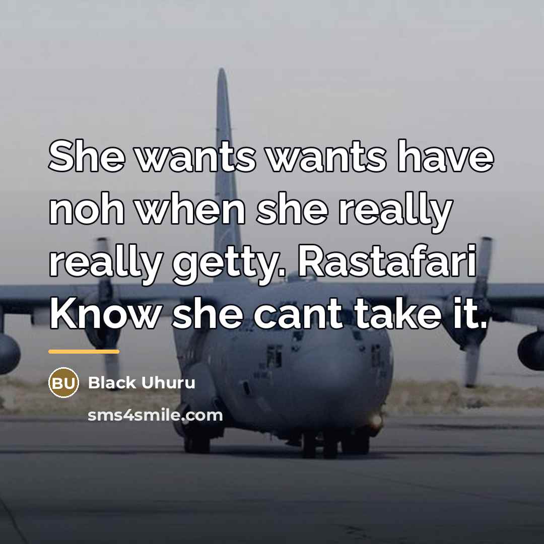 “She wants wants have noh when she really really getty.…” quote by Black Uhuru