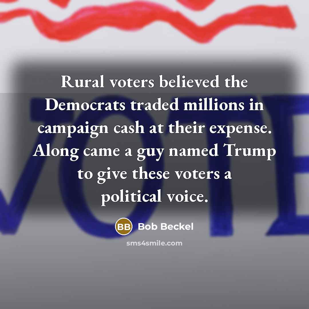 “Rural voters believed the Democrats traded millions in campaign cash…” quote by Bob Beckel