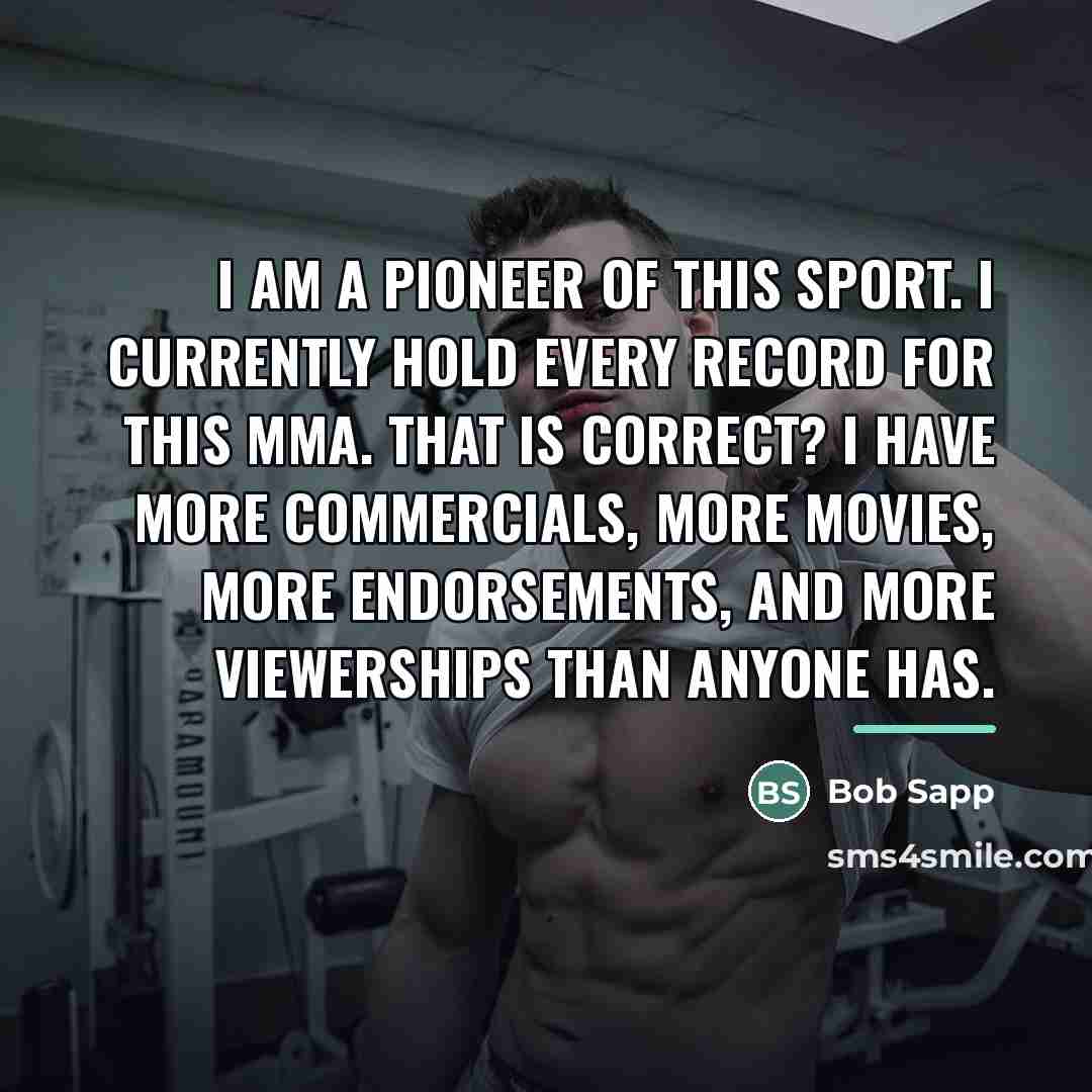 “I am a pioneer of this sport. I currently hold…” quote by Bob Sapp