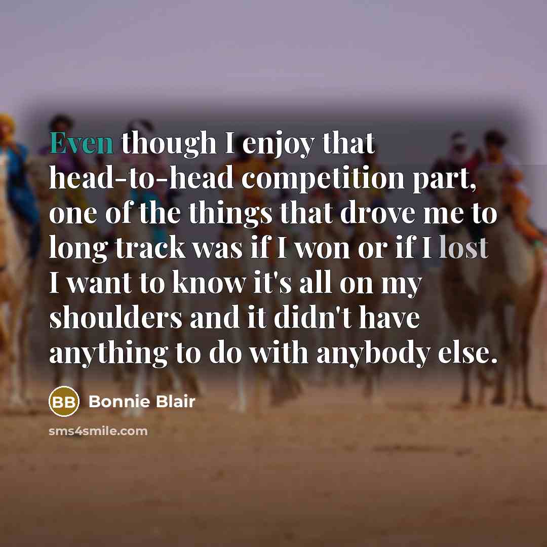 “Even though I enjoy that head-to-head competition part, one of…” quote by Bonnie Blair