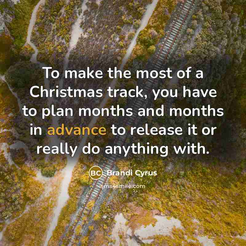 “To make the most of a Christmas track, you have…” quote by Brandi Cyrus