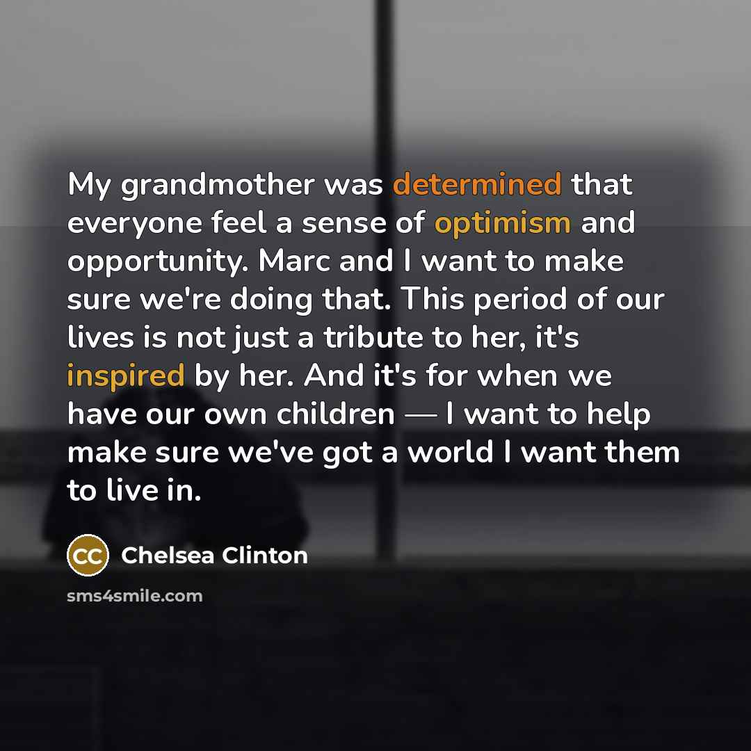 “My grandmother was determined that everyone feel a sense of…” quote by Chelsea Clinton