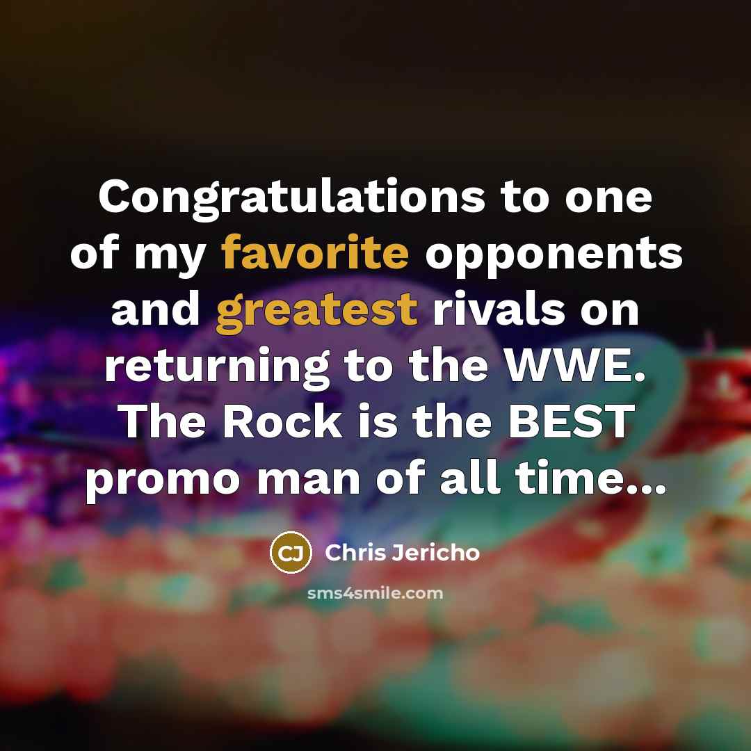 “Congratulations to one of my favorite opponents and greatest rivals…” quote by Chris Jericho