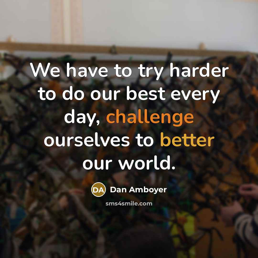 “We have to try harder to do our best every…” quote by Dan Amboyer