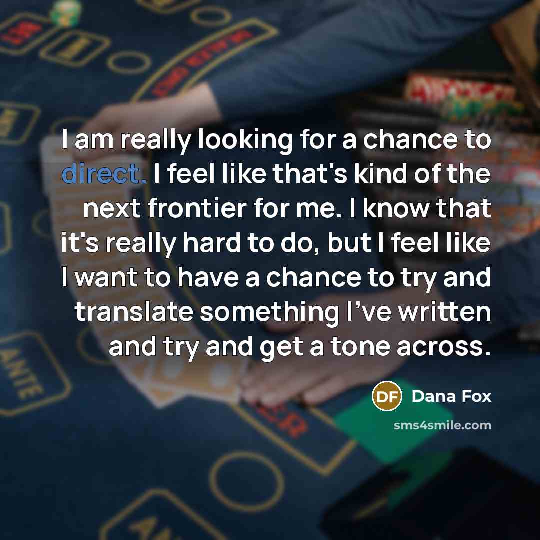“I am really looking for a chance to direct. I…” quote by Dana Fox