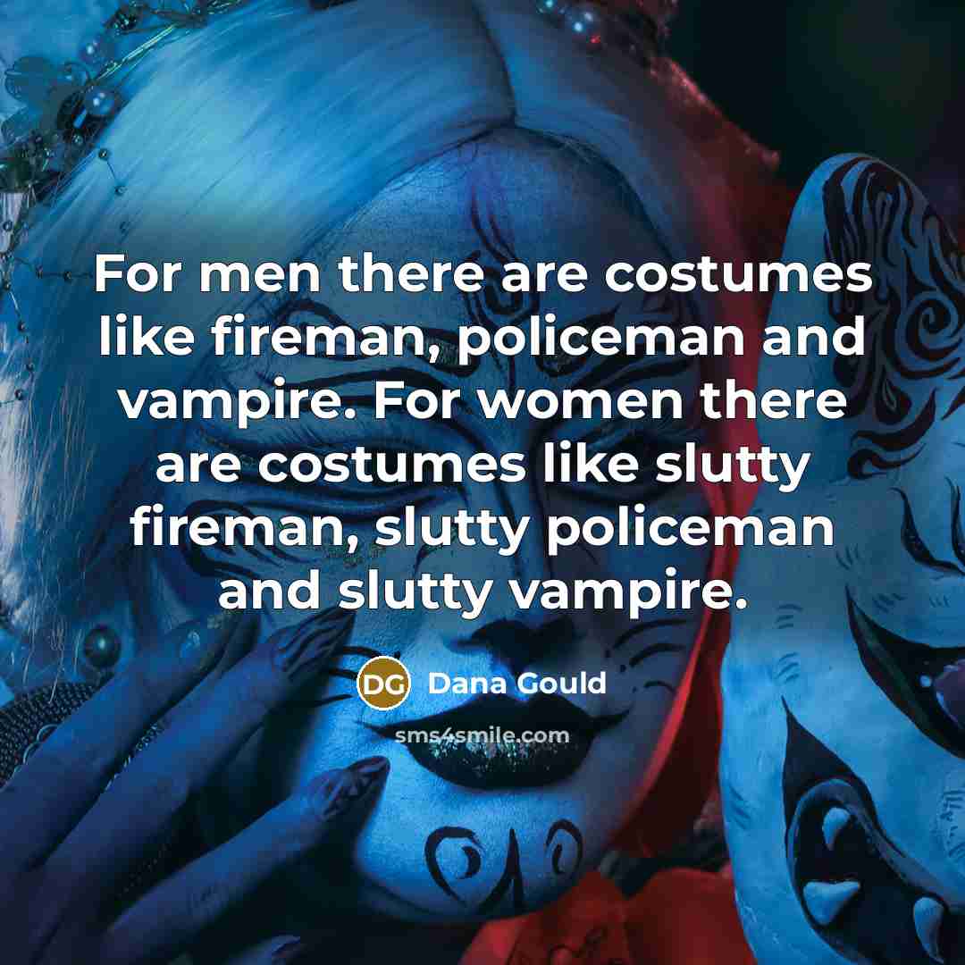 “For men there are costumes like fireman, policeman and vampire.…” quote by Dana Gould