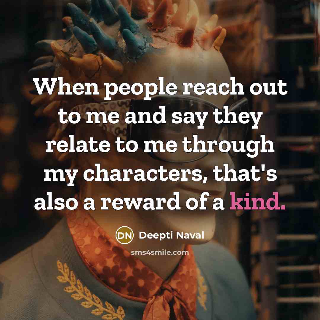 “When people reach out to me and say they relate…” quote by Deepti Naval