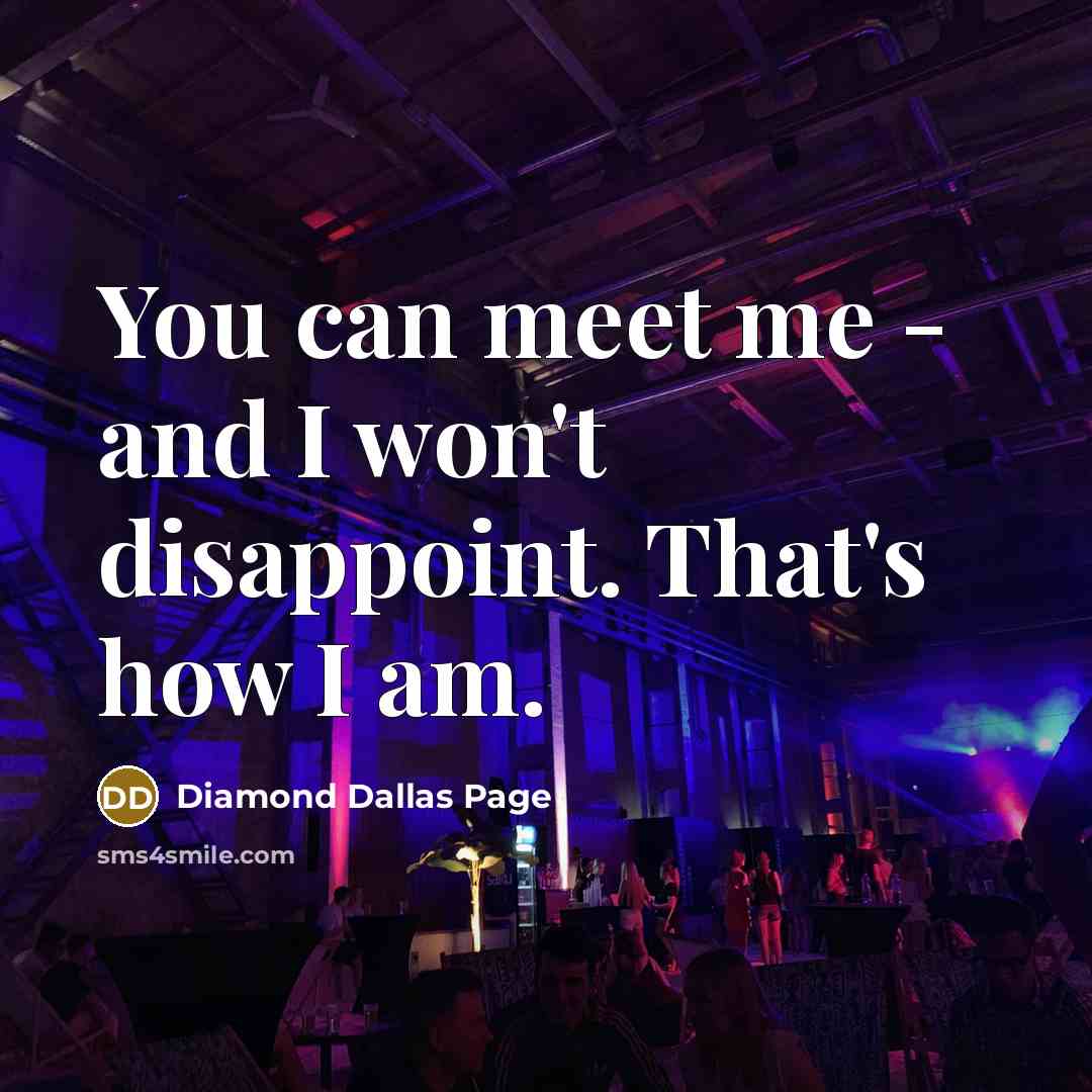“You can meet me - and I won't disappoint. That's…” quote by Diamond Dallas Page