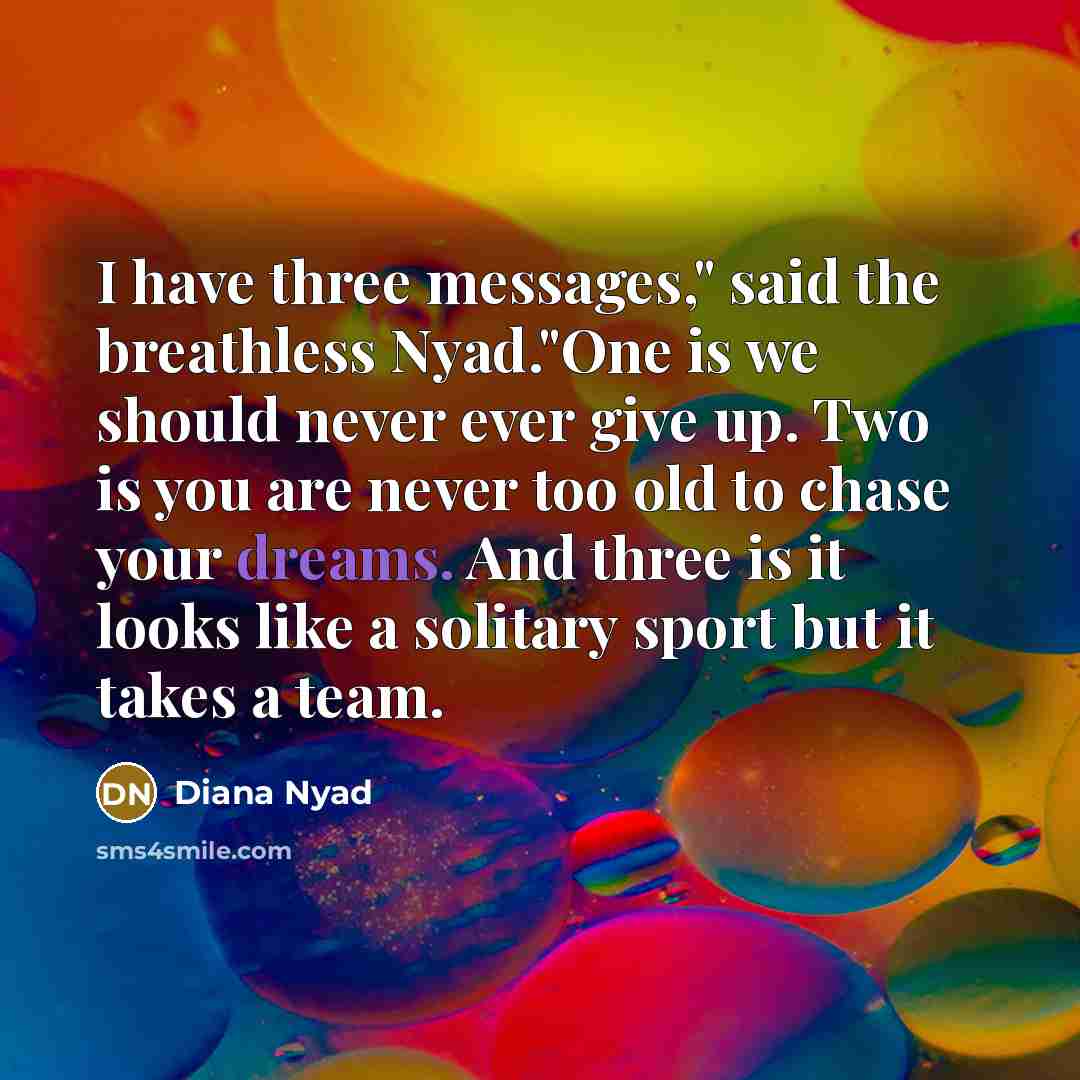 “I have three messages," said the breathless Nyad."One is we…” quote by Diana Nyad