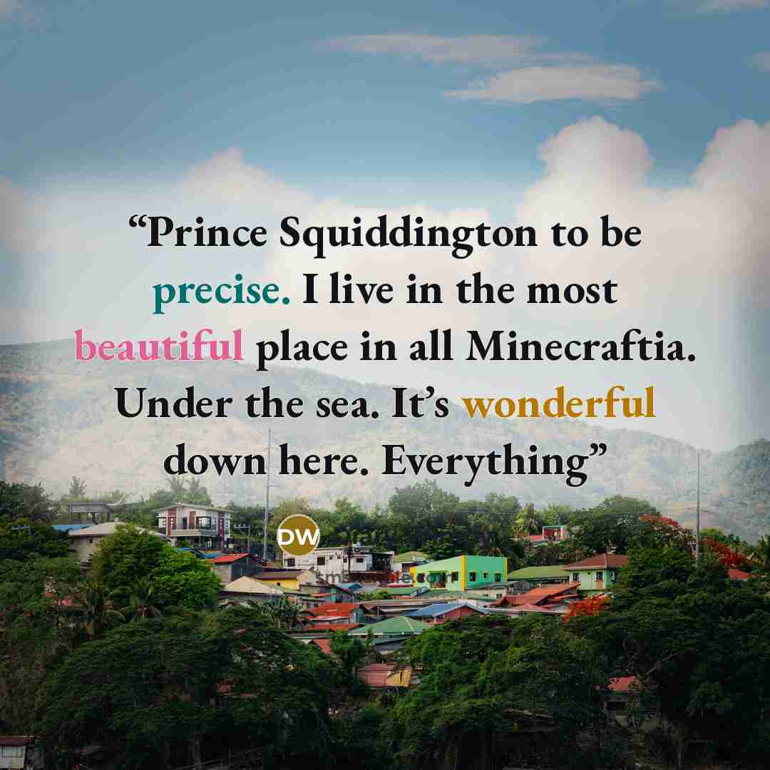 “Prince Squiddington to be precise. I live in the most beautiful place in all Minecraftia. Under the sea. It’s wonderful down here. Everything” quote by Diary Wimpy