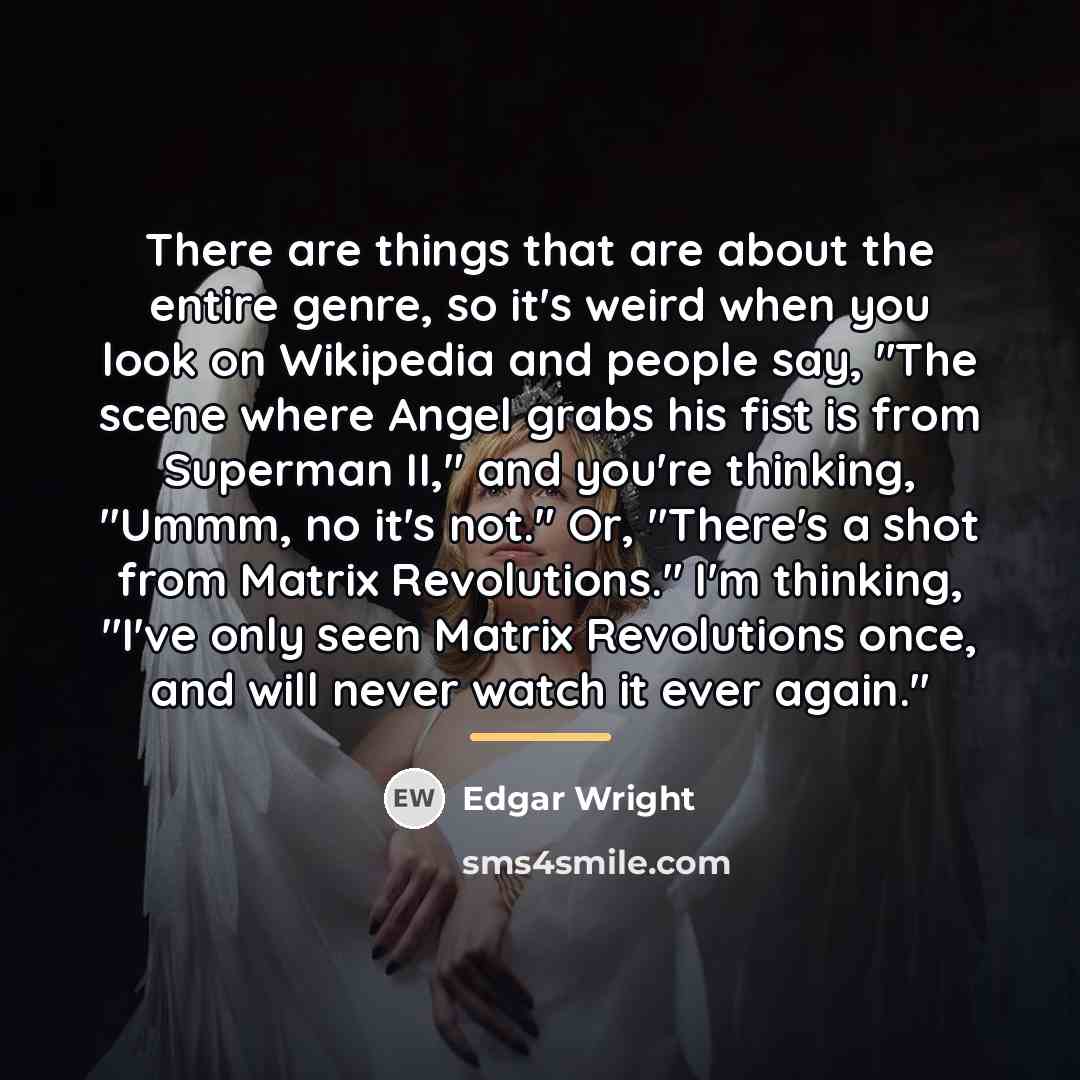 “There are things that are about the entire genre, so…” quote by Edgar Wright