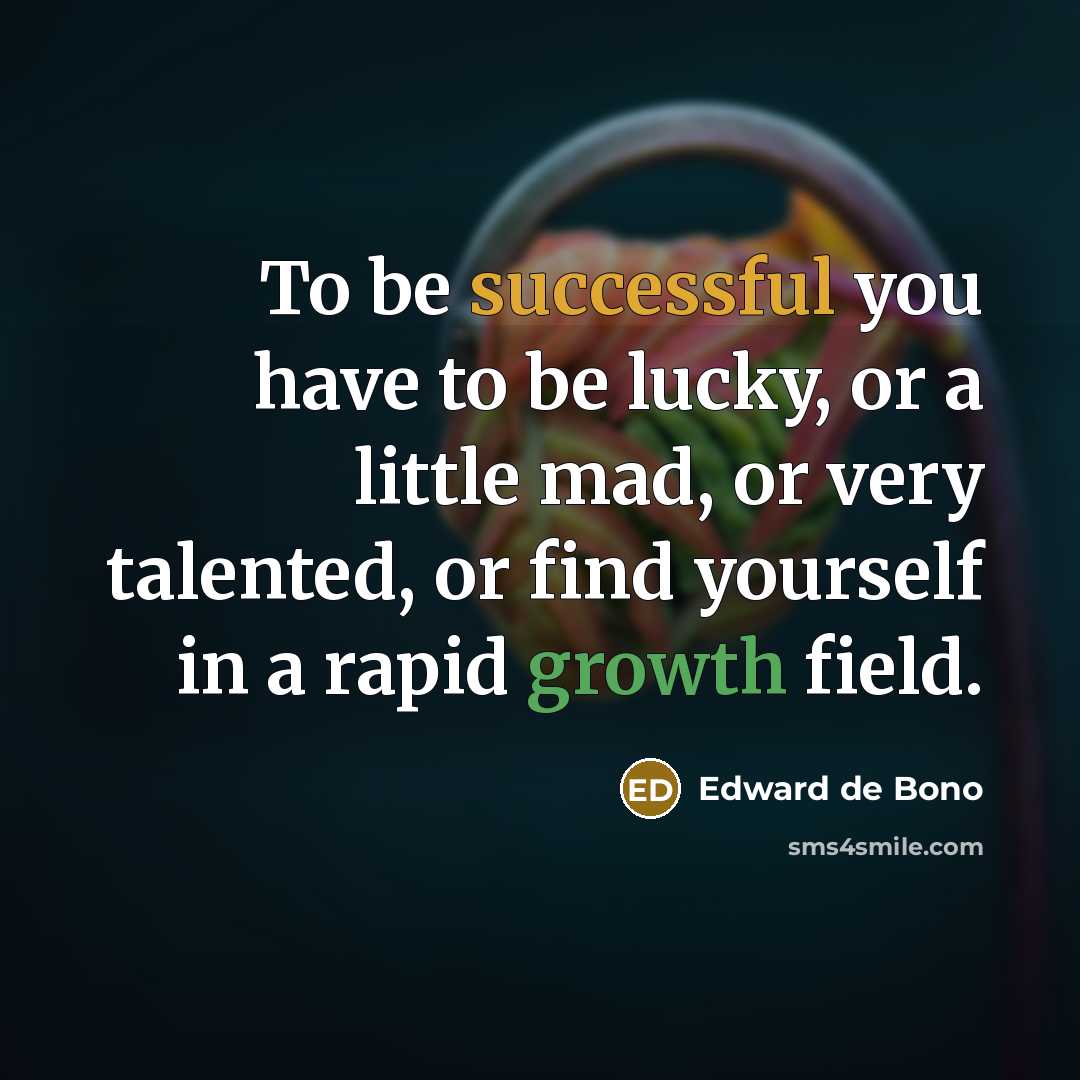 “To be successful you have to be lucky, or a…” quote by Edward de Bono