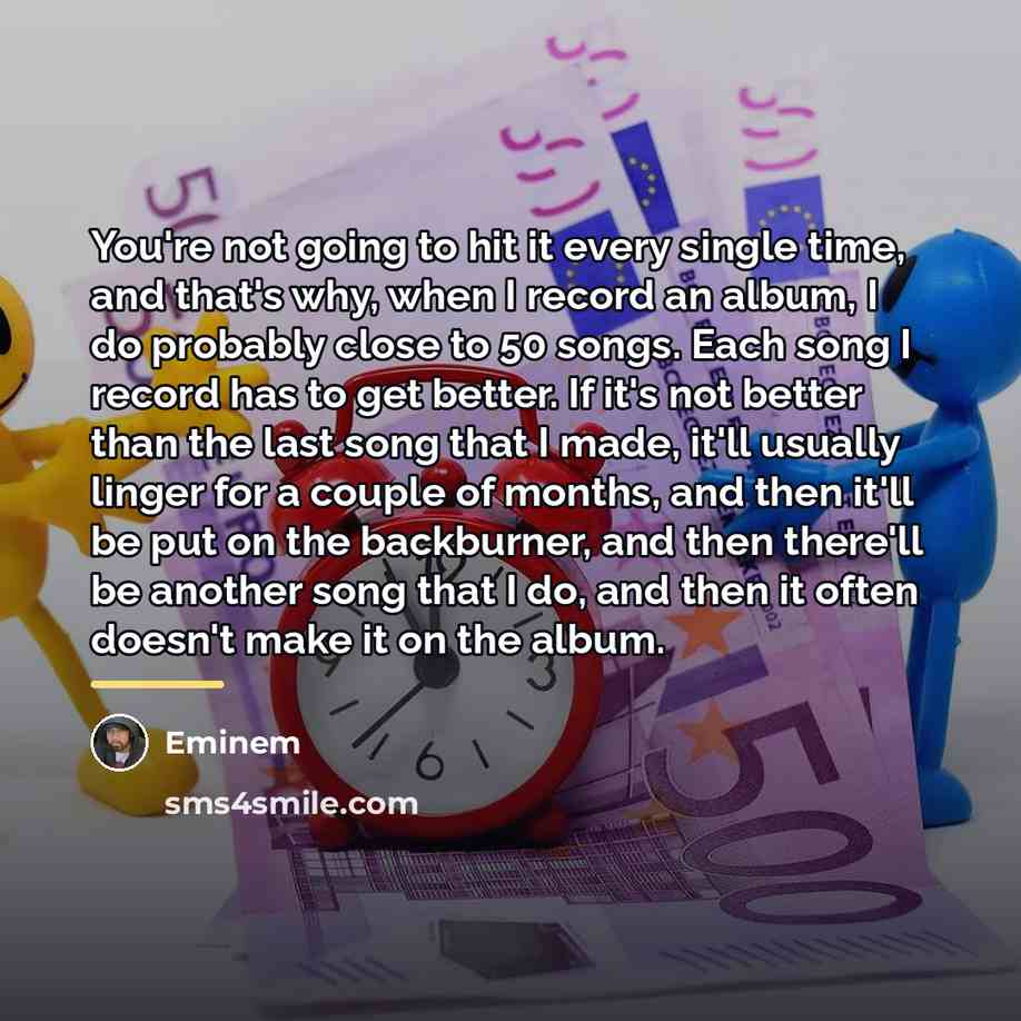 “You're not going to hit it every single time, and…” quote by Eminem