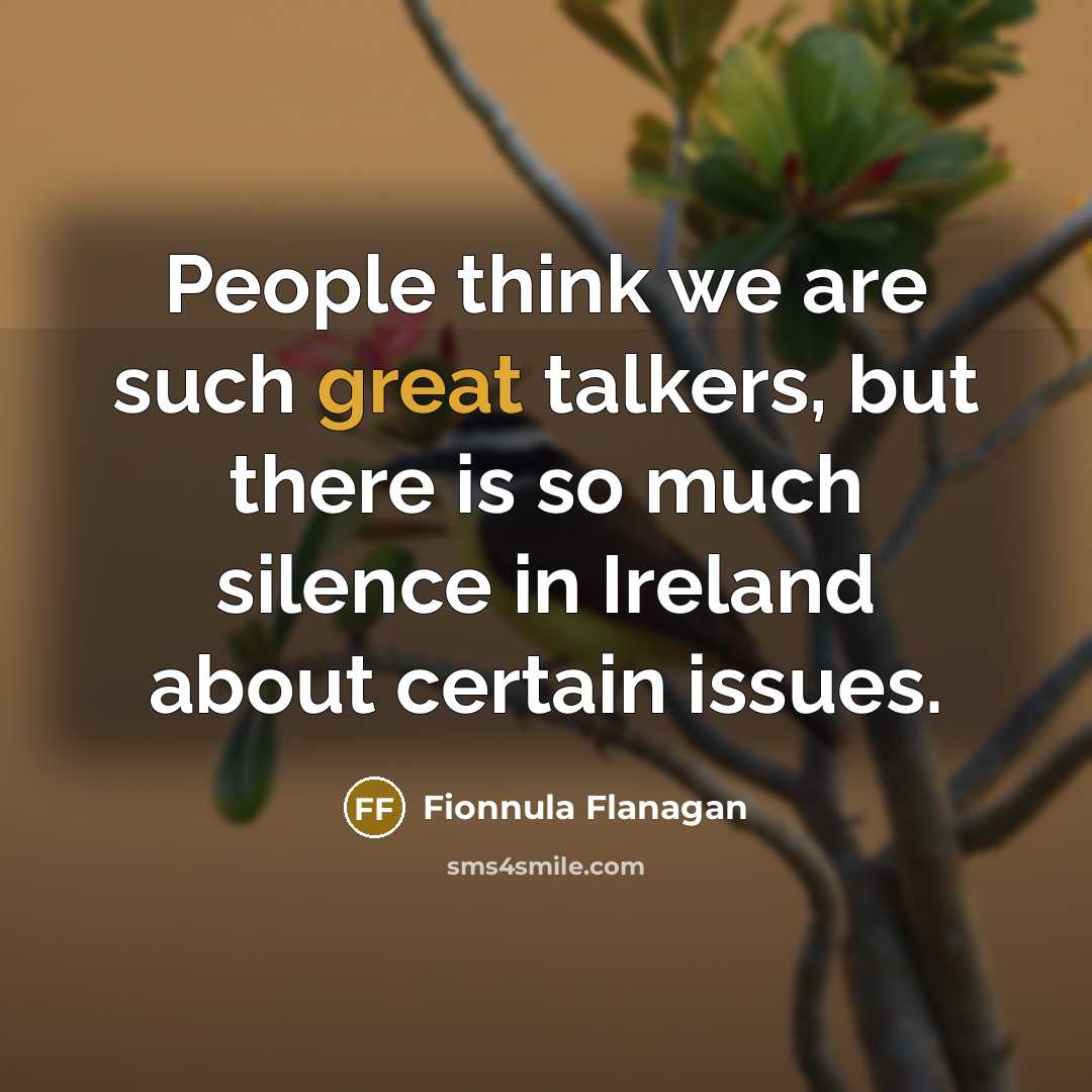 “People think we are such great talkers, but there is…” quote by Fionnula Flanagan
