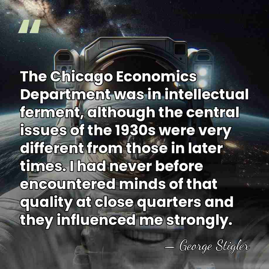 The Chicago Economics Department was in intellectual ferment, although the central issues&hellip; - George Stigler