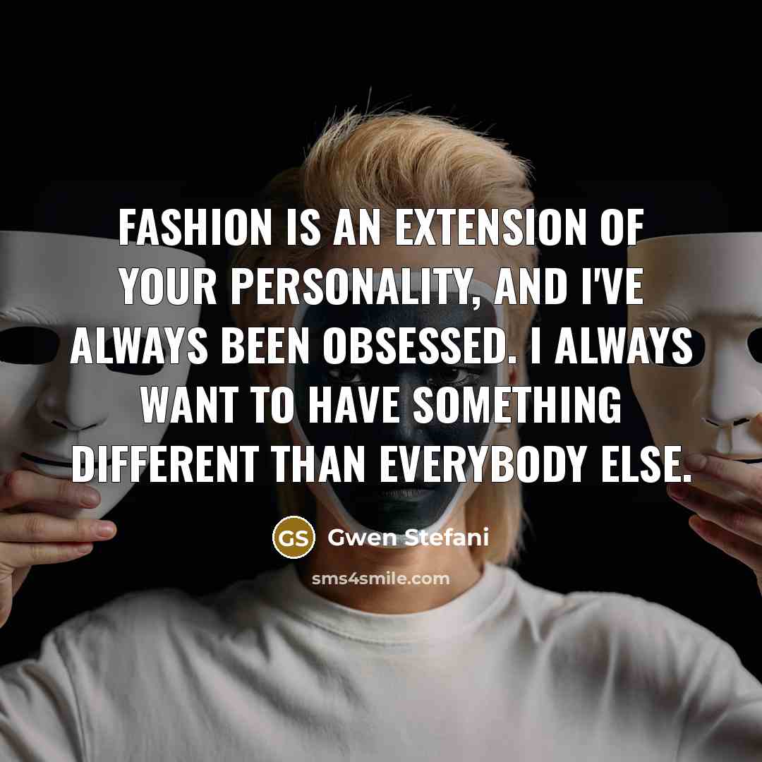 “Fashion is an extension of your personality, and I've always…” quote by Gwen Stefani