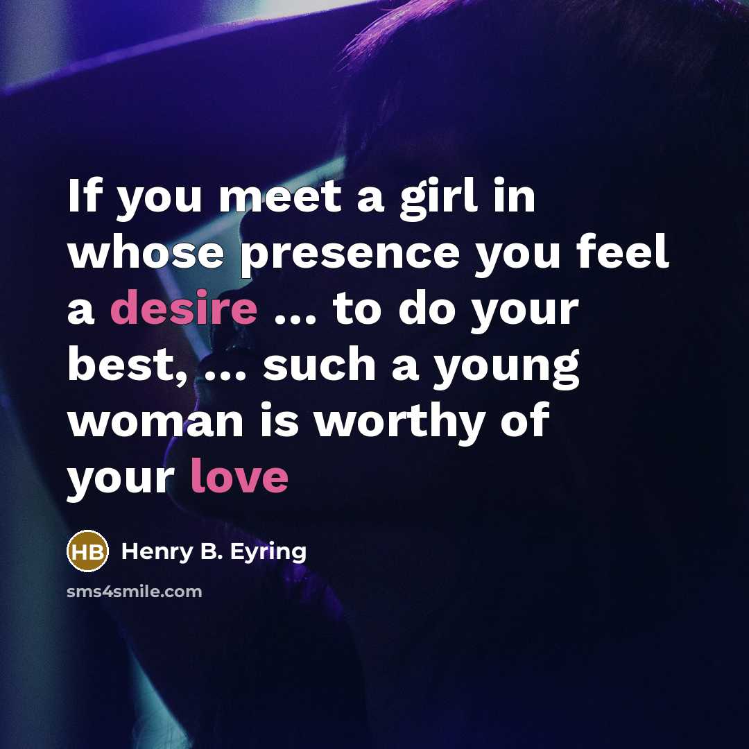 “If you meet a girl in whose presence you feel…” quote by Henry B. Eyring