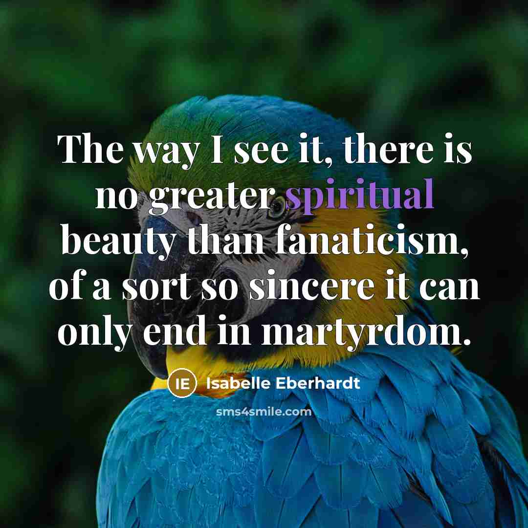 “The way I see it, there is no greater spiritual…” quote by Isabelle Eberhardt