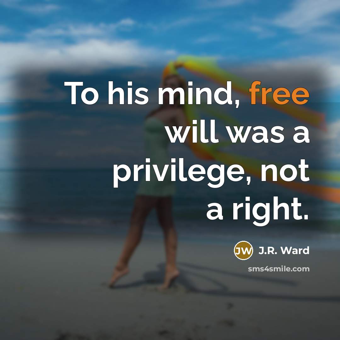 “To his mind, free will was a privilege, not a…” quote by J.R. Ward