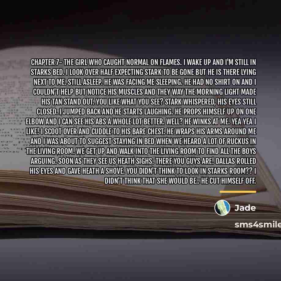 “Chapter 7- The girl who caught normal on flames. I…” quote by Jade