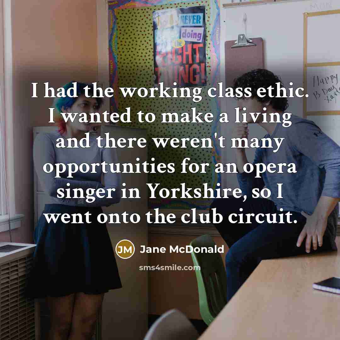 “I had the working class ethic. I wanted to make…” quote by Jane McDonald