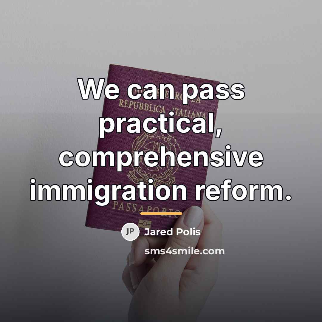 “We can pass practical, comprehensive immigration reform.…” quote by Jared Polis