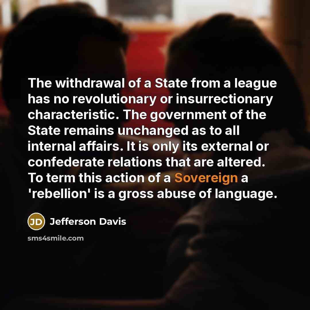 “The withdrawal of a State from a league has no…” quote by Jefferson Davis