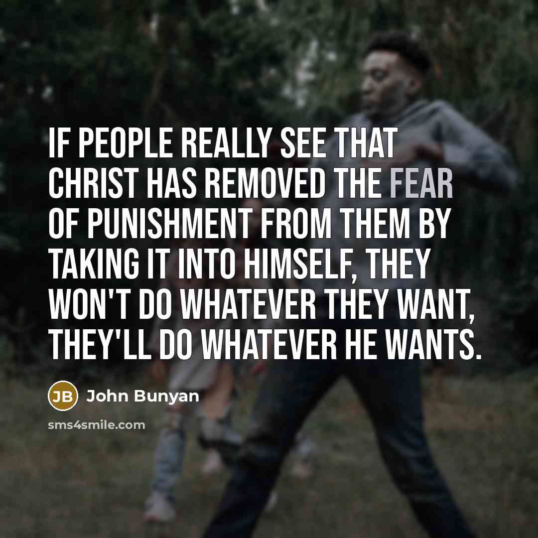 “If people really see that Christ has removed the fear…” quote by John Bunyan