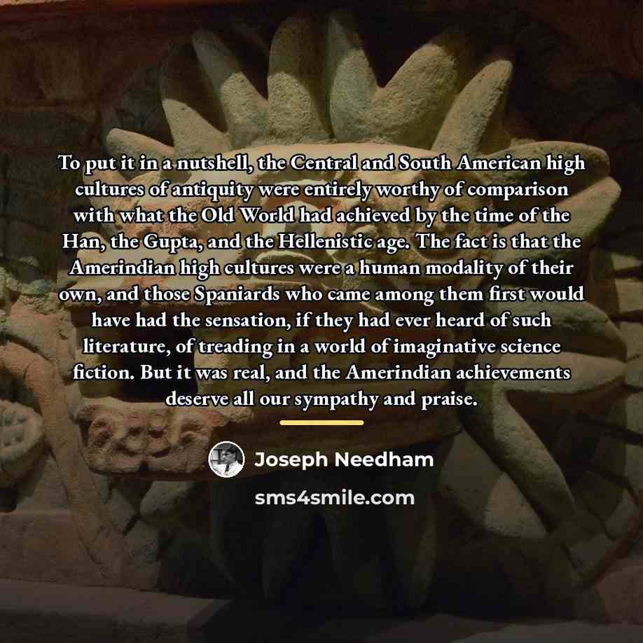 “To put it in a nutshell, the Central and South…” quote by Joseph Needham