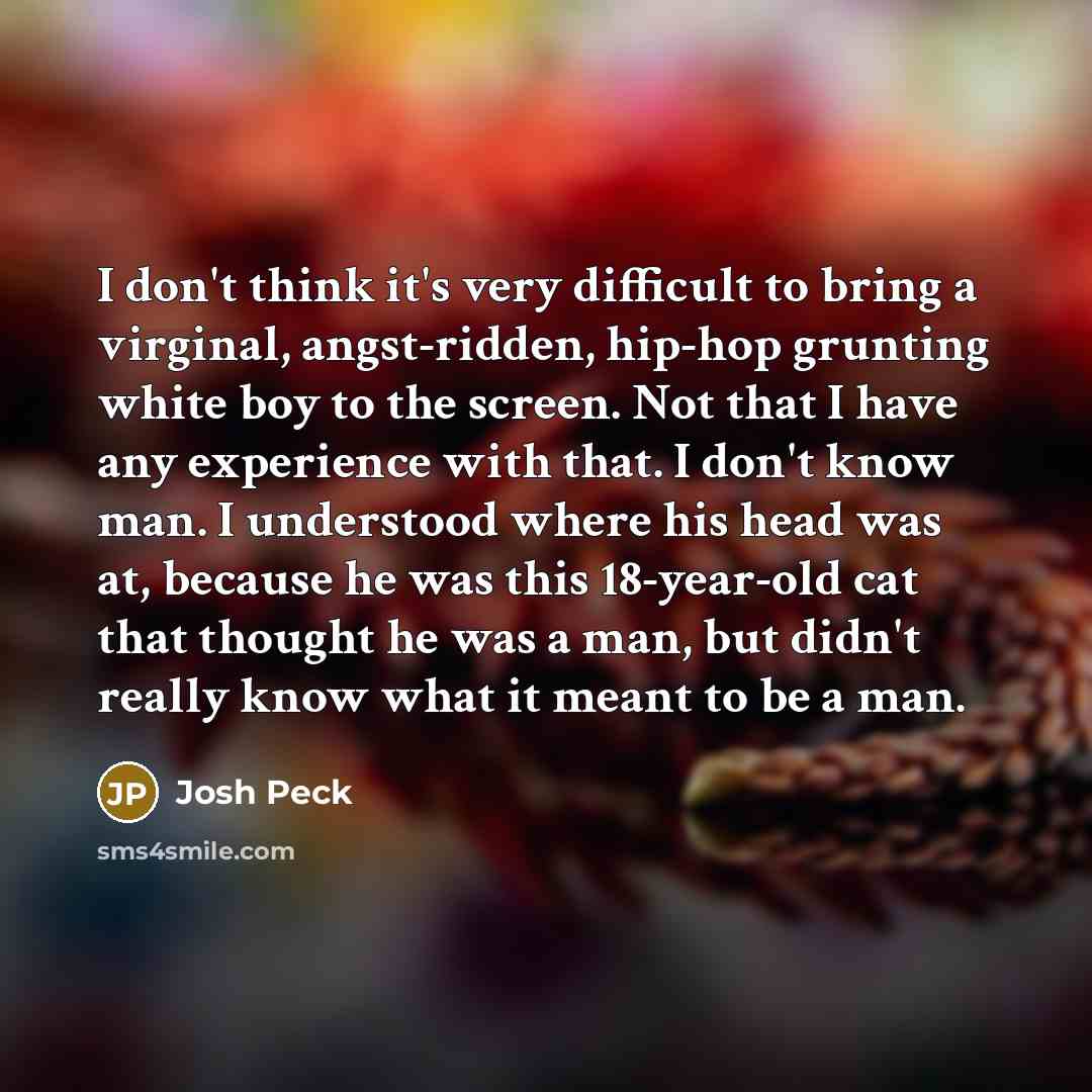 “I don't think it's very difficult to bring a virginal,…” quote by Josh Peck
