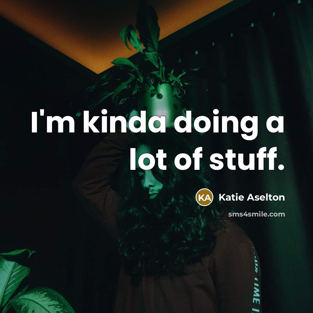 “I'm kinda doing a lot of stuff.…” quote by Katie Aselton