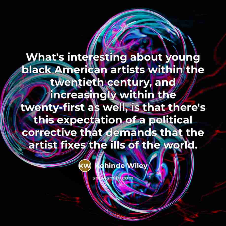 “What's interesting about young black American artists within the twentieth…” quote by Kehinde Wiley