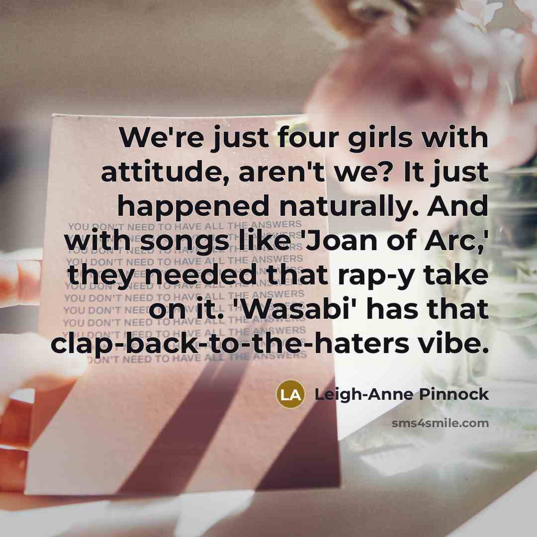 “We're just four girls with attitude, aren't we? It just…” quote by Leigh-Anne Pinnock
