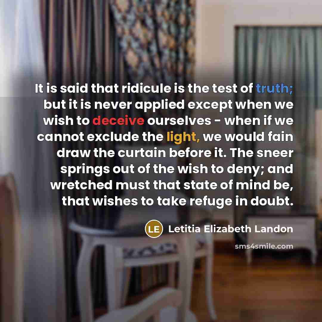 “It is said that ridicule is the test of truth;…” quote by Letitia Elizabeth Landon
