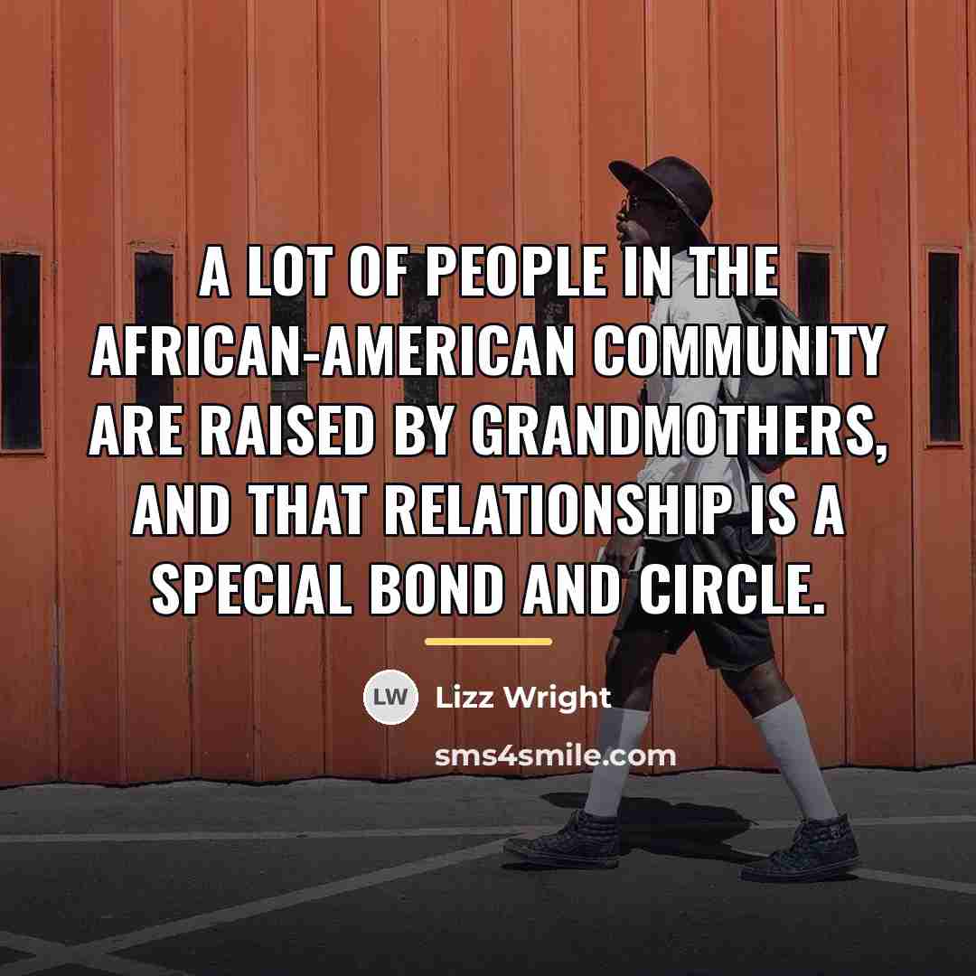 “A lot of people in the African-American community are raised…” quote by Lizz Wright