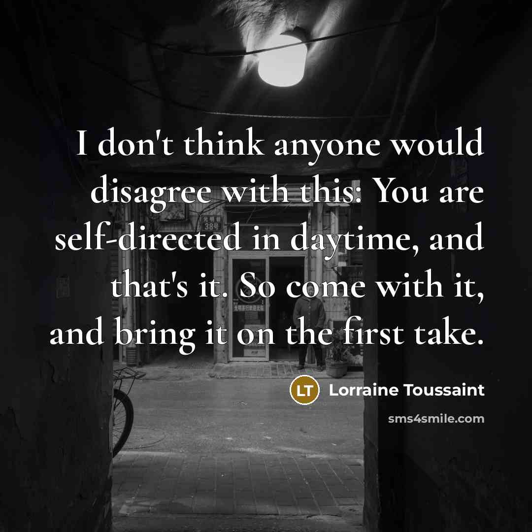 “I don't think anyone would disagree with this: You are…” quote by Lorraine Toussaint