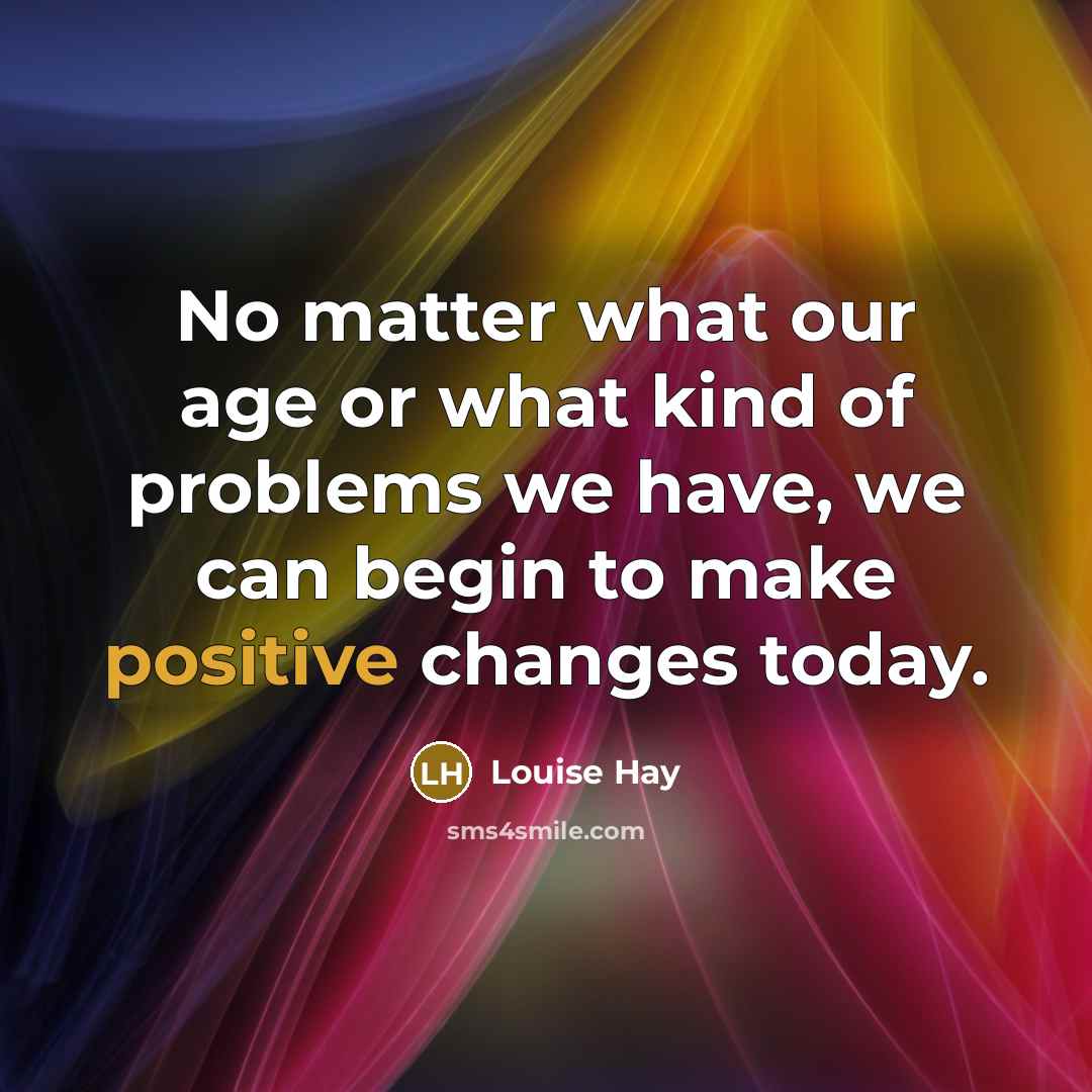 “No matter what our age or what kind of problems…” quote by Louise Hay