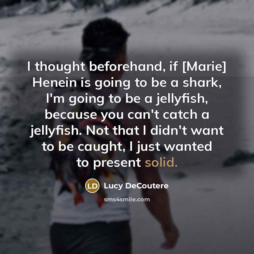 “I thought beforehand, if [Marie] Henein is going to be…” quote by Lucy DeCoutere