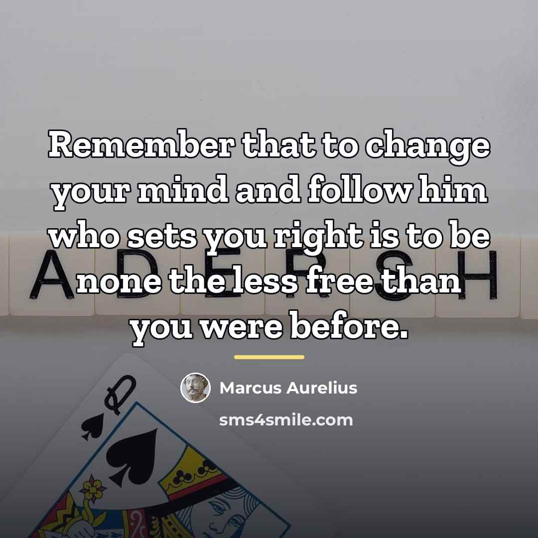 “Remember that to change your mind and follow him who…” quote by Marcus Aurelius