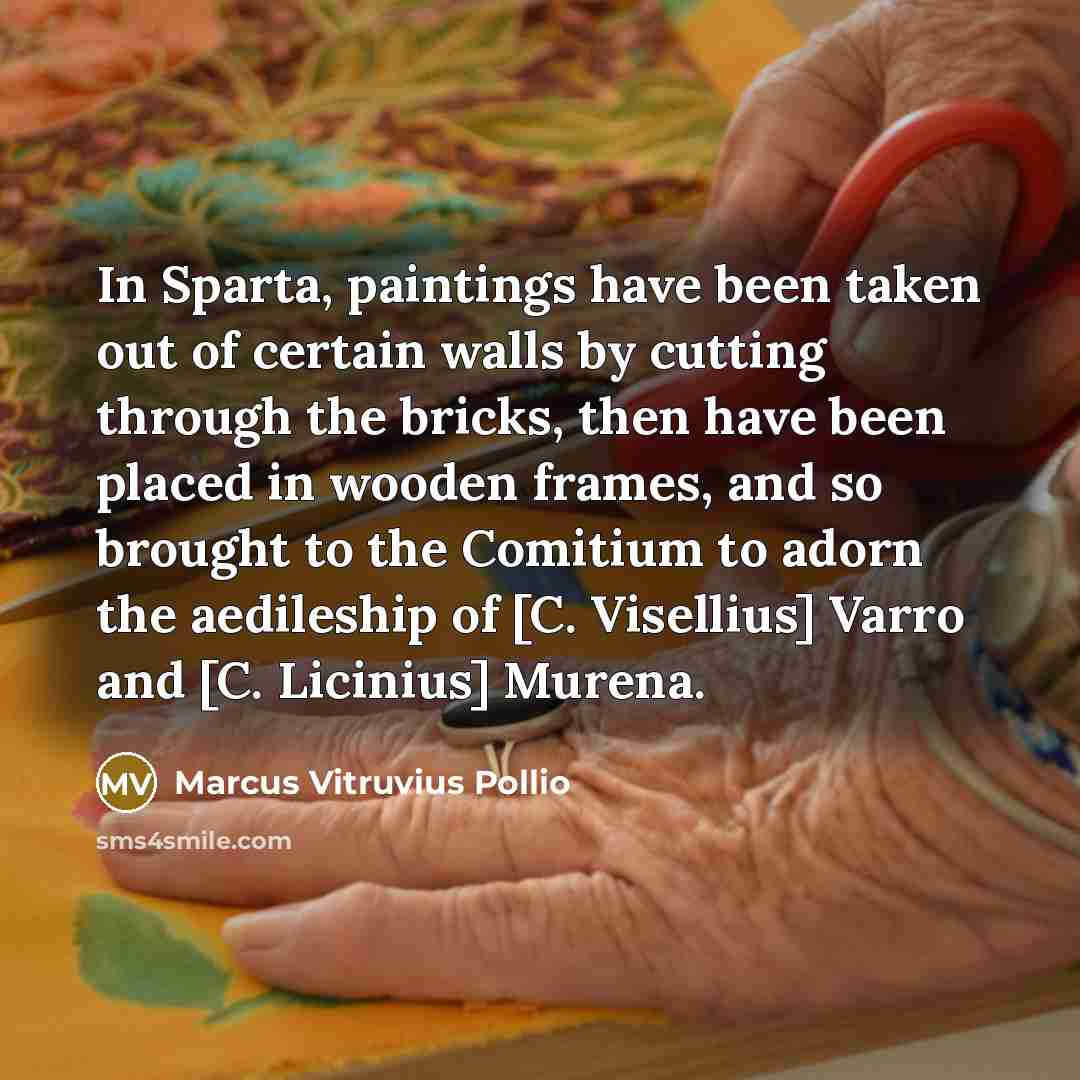 “In Sparta, paintings have been taken out of certain walls…” quote by Marcus Vitruvius Pollio