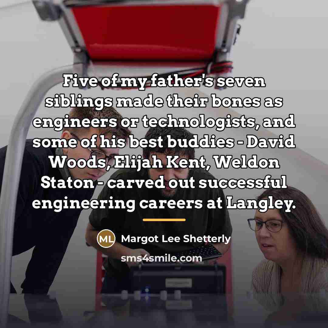 “Five of my father's seven siblings made their bones as…” quote by Margot Lee Shetterly