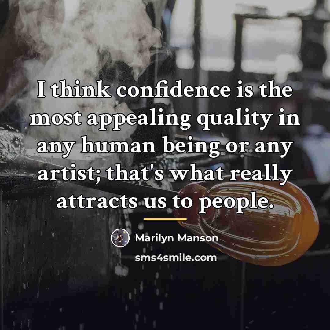 “I think confidence is the most appealing quality in any…” quote by Marilyn Manson