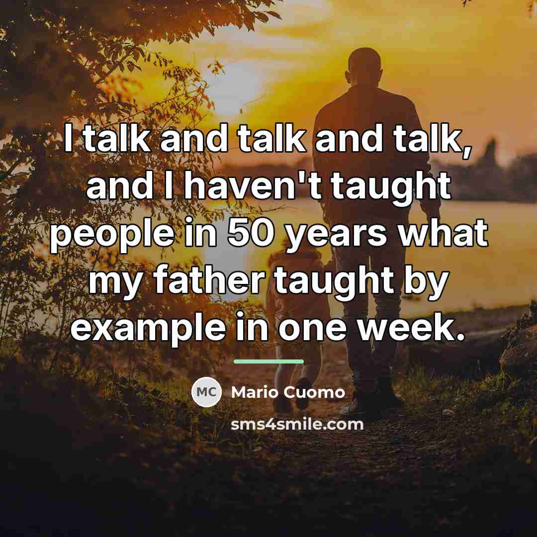 “I talk and talk and talk, and I haven't taught…” quote by Mario Cuomo