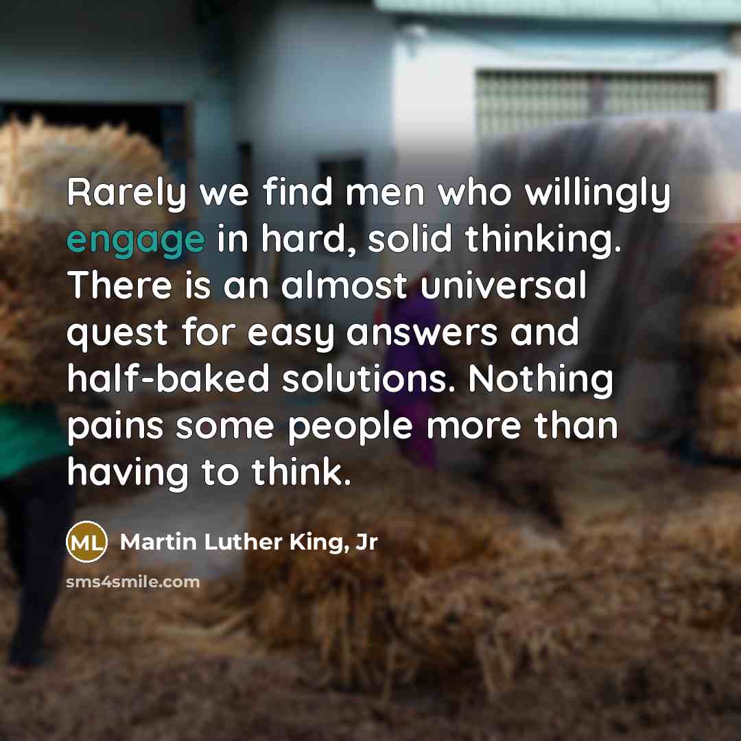 “Rarely we find men who willingly engage in hard, solid…” quote by Martin Luther King, Jr