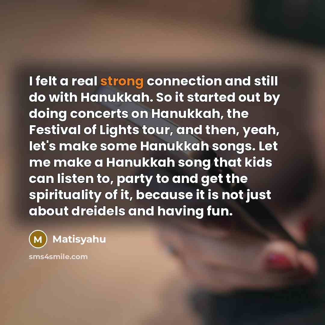 “I felt a real strong connection and still do with…” quote by Matisyahu