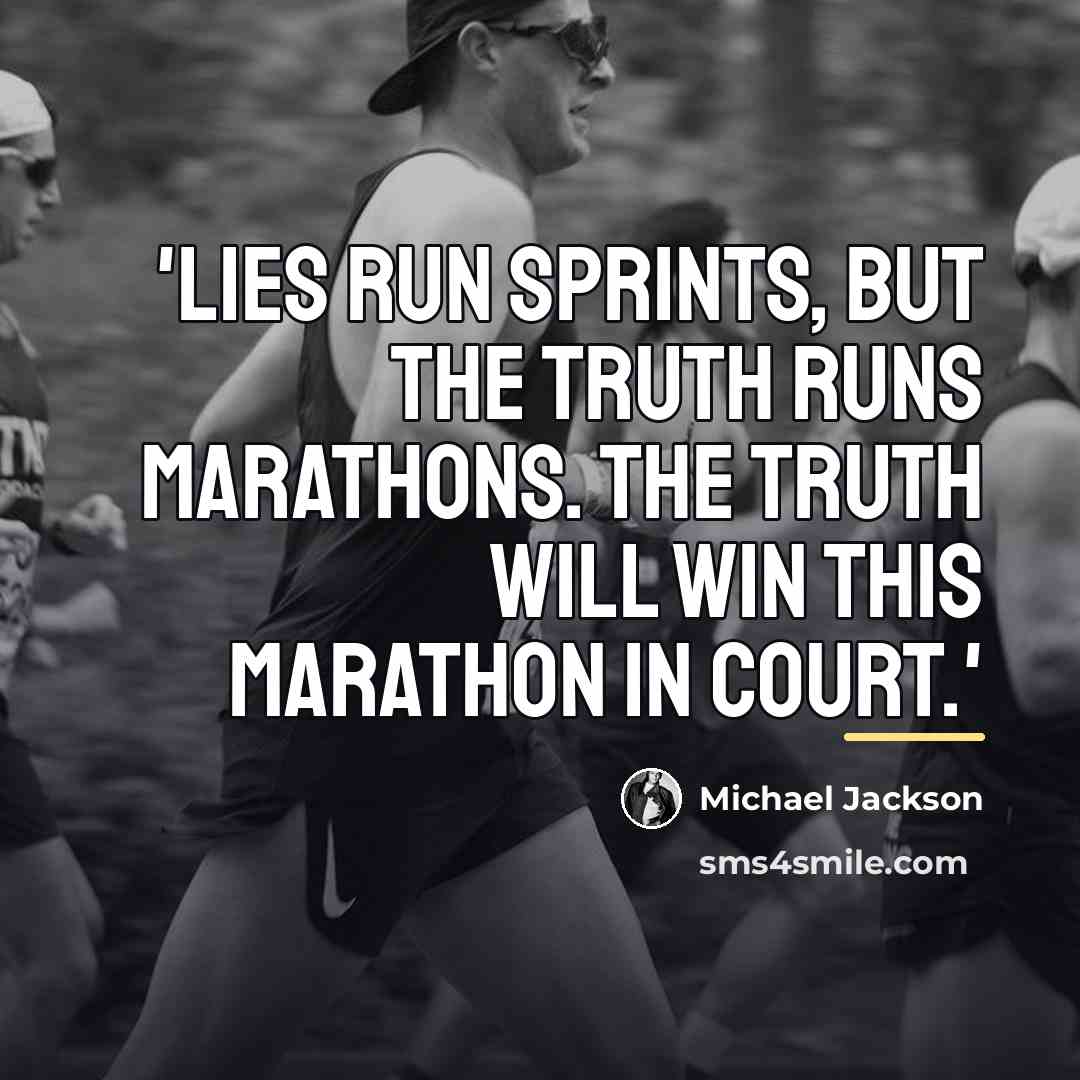 “'Lies run sprints, but the truth runs marathons. The truth…” quote by Michael Jackson